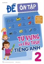 Đề Ôn Tập Từ Vựng Và Cấu Trúc Tiếng Anh Lớp 2 (Theo Chương Trình GDPT Mới)