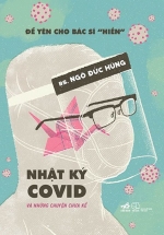Để Yên Cho Bác Sĩ “Hiền” – Nhật Ký Covid Và Những Chuyện Chưa Kể