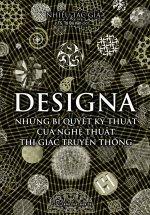 Designa – Những Bí Quyết Kỹ Thuật Của Nghệ Thuật Thị Giác Truyền Thống
