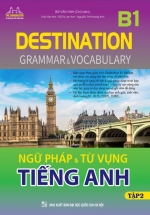 Destination B1 – Ngữ Pháp Và Từ Vựng Tiếng Anh – Tập 2