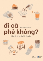 Đi Cà Phê Không? – Vừa Cà Phê, Vừa Kể Chuyện