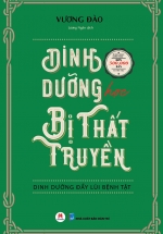 Dinh Dưỡng Học Bị Thất Truyền: Dinh Dưỡng Đẩy Lùi Bệnh Tật