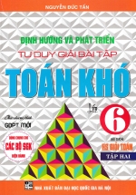 Định Hướng Và Phát Triển Tư Duy Giải Bài Tập Toán Khó Lớp 6 – Tập 2 (Dùng Cho Các Bộ SGK Hiện Hành)