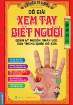 Đồ Giải Xem Tay Biết Người – Quản Lý Nguồn Nhân Lực Của Trung Quốc Cổ Xưa (Bìa Mềm)