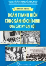 Đoàn Thanh Niên Cộng Sản Hồ Chí Minh Qua Các Kỳ Đại Hội