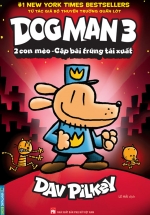 Dog Man 3 – 2 Con Mèo – Cặp Bài Trùng Tái Xuất
