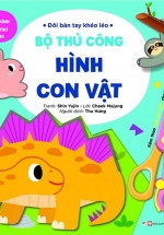 Đôi Bàn Tay Khéo Léo – Bộ Thủ Công Hình Con Vật – Tặng Kèm Chiếc Kéo An Toàn