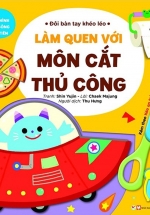 Đôi Bàn Tay Khéo Léo – Làm Quen Với Môn Cắt Thủ Công – Tặng Kèm Chiếc Kéo An Toàn