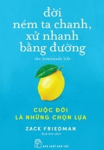Đời Ném Ta Chanh, Xử Nhanh Bằng Đường: Cuộc Đời Là Những Chọn Lựa