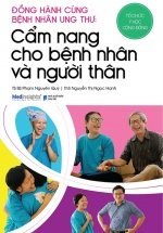 Đồng Hành Cùng Bệnh Nhân Ung Thư – Cẩm Nang Cho Bệnh Nhân Và Người Thân