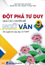 Đột Phá Tư Duy Qua Các Chuyên Đề Ngữ Văn 9 – Ôn Luyện Thi Vào Lớp 10 THPT