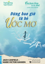 Hạt Giống Tâm Hồn – Đừng Bao Giờ Từ Bỏ Ước Mơ