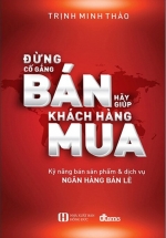 Đừng Cố Gắng Bán Hãy Giúp Khách Hàng Mua