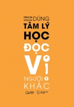 Dùng Tâm Lý Học Đọc Vị Người Khác
