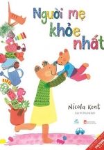 Ehon – Người Mẹ Khỏe Nhất – Mẹ Là Người Có Thể Nâng Cả Thế Giới