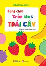 Ehon Nhật Bản – Cùng Chơi Trốn Tìm 5 – Trái Cây