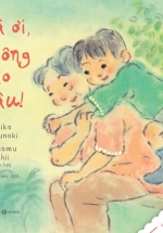 Ehon – Thực Phẩm Tâm Hồn Cho Bé – Bà Ơi, Không Sao Đâu