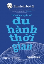 Einstein Bỏ Túi – 10 Bài Học Ngắn Về: Du Hành Thời Gian