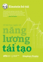 Einstein Bỏ Túi – 10 Bài Học Ngắn Về: Năng Lượng Tái Tạo