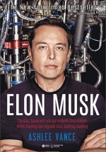 Elon Musk: Tesla, SpaceX Và Sứ Mệnh Tìm Kiếm Một Tương Lai Ngoài Sức Tưởng Tượng