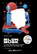 Elon Musk Từ Ước Mơ Đến Hành Trình Quá Giang Vào Ngân Hà