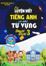 Em Luyện Viết Tiếng Anh Và Nhớ Từ Vựng – Smart Start 3 (Bám Sát SGK I-Learn Smart Start 3)