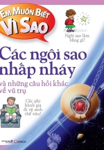 Em Muốn Biết Vì Sao – Các Ngôi Sao Nhấp Nháy Và Những Câu Hỏi Khác Về Vũ Trụ
