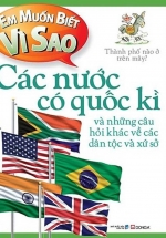 Em Muốn Biết Vì Sao – Các Nước Có Quốc Kì Và Các Câu Hỏi Khác Về Các Dân Tộc Và Xứ Sở