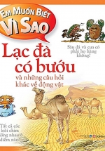 Em Muốn Biết Vì Sao – Lạc Đà Có Bướu Và Những Câu Hỏi Khác Về Động Vật