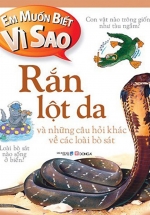 Em Muốn Biết Vì Sao – Rắn Lột Da Và Những Câu Hỏi Khác Về Các Loài Bò Sát