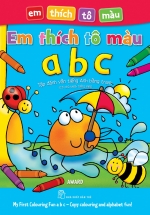 Em Thích Tô Màu ABC – Tập Đánh Vần Tiếng Anh Bằng Tranh (Có Chú Thích Tiếng Việt)
