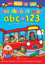Em Thích Tô Màu ABC Và 123 – Tập Đánh Vần Tiếng Anh Bằng Tranh (Có Chú Thích Tiếng Việt)