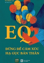 EQ – Đừng Để Cảm Xúc Hạ Gục Bản Thân