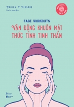 Face Workouts – Vận Động Khuôn Mặt – Thức Tỉnh Tinh Thần