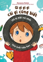 Gi Gỉ Gì Gi Cái Gì Cũng Biết – 130 Bí Mật Vui Nhất Cho Tuổi Tiểu Học