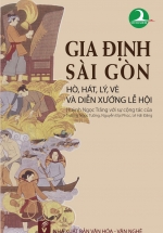 Gia Định – Sài Gòn: Hát, Hò Lý, Vè Và Diễn Xướng Lễ Hội