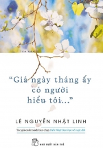 “Giá Ngày Tháng Ấy Có Người Hiểu Tôi…”