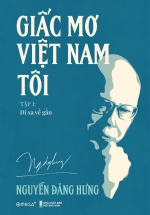 Giấc Mơ Việt Nam Tôi – Tập 1 : Đi Xa Về Gần