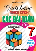 Giải Bằng Nhiều Cách Các Bài Toán Lớp 7 (Biên Soạn Theo Chương Trình GDPT Mới)