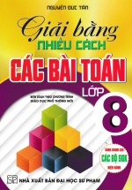 Giải Bằng Nhiều Cách Các Bài Toán Lớp 8 (Dùng Chung Cho Các Bộ SGK Hiện Hành)