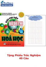 Giải Chi Tiết Bộ Đề Thi Môn Hóa Học (Chương Trình Hóa Học 11, 12 – Bộ GD & ĐT) + Tặng Phiếu Trắc Nghiệm 40 Câu