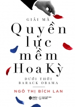 Giải Mã Quyền Lực Mềm Hoa Kỳ Dưới Thời Barack Obama