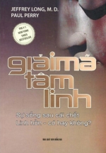 Giải Mã Tâm Linh: Sự Sống Sau Cái Chết – Linh Hồn – Có Hay Không?