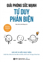 Giải Phóng Sức Mạnh Tư Duy Phản Biện