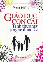 Giáo Dục Con Cái – Tình Thương & Nghệ Thuật