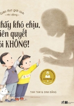 Giáo Dục Giới Tính Nhi Đồng – Khi Thấy Khó Chịu Kiên Quyết Nói Không