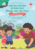 Giáo Dục Giới Tính Và Nhân Cách Dành Cho Bé Trai – Mọi Điều Bé Trai Cần Phải Biết – Tớ Dũng Cảm Nói Không Với Cái Xấu