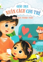 Giáo Dục Nhân Cách Cho Trẻ – Học Cách Thành Thật