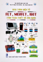 Giáo Trình Điện Tử FET, MOSFET, IGBT (Tính Toán – Thiết Kế – Ứng Dụng)