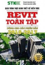 Giáo Trình Thực Hành Thiết Kế Kiến Trúc – Revit Toàn Tập (Dùng Cho Các Phiên Bản 2018 – 2017)